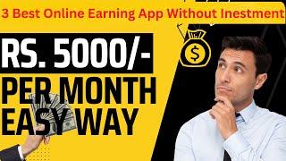 3 Best Online Earning App | Earn without Investment #earnmoneyonline #earnwithoutinvestment