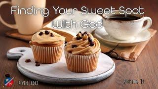 Finding Your Sweet Spot With God | Kevin Zadai