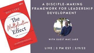 A Disciple-Making Framework for Leadership Development with Mac Lake