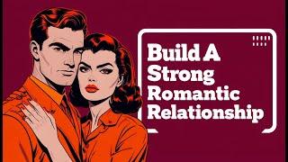 7 Daily Habits That Build A Strong Romantic Relationship | The Curious Corner