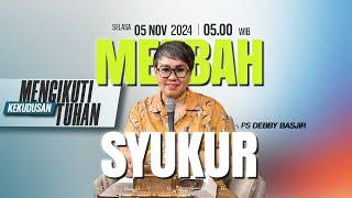 MEZBAH SYUKUR SELASA 5 NOV 24 - Pk.05.00 WIB - "MENGIKUTI KEKUDUSAN TUHAN"- PS. DEBBY BASJIR