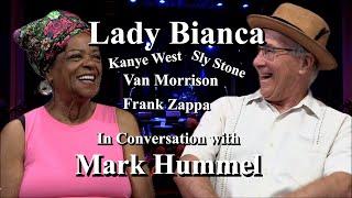 Lady Bianca talks VAN MORRISON, ZAPPA, SLY STONE and KANYE with Mark Hummel