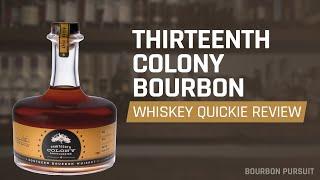 Thirteenth Colony Southern Bourbon Review | Whiskey Quickie