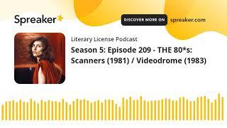 Season 5: Episode 209 - THE 80*s:  Scanners (1981) / Videodrome (1983)