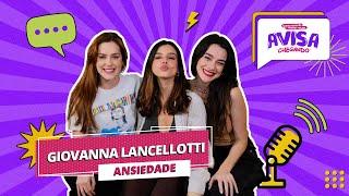 GIOVANNA LANCELLOTTI - ANSIEDADE - Avisa Chegando #23