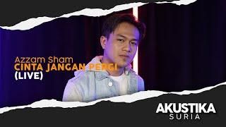 Azzam Sham - Cinta Jangan Pergi (LIVE) #AkustikaSuria