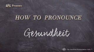 How to Pronounce Gesundheit (Real Life Examples!)