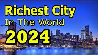 Here Are The Top 12 Richest Cities In The World (2024)