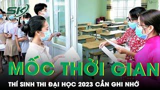 Những Mốc Thời Gian Trong Mùa Tuyển Sinh Đại Học 2023 Thí Sinh Cần Ghi Nhớ | SKĐS