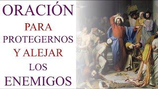 ORACIÓN PARA PROTEGERNOS Y ALEJAR LOS ENEMIGOS (ORACIÓN PODEROSA)