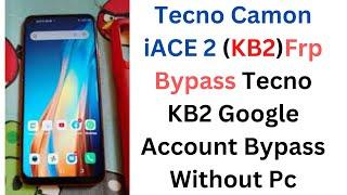 Tecno Camon iACE 2 (KB2)Frp Bypass | Tecno KB2 Google Account Bypass Without Pc