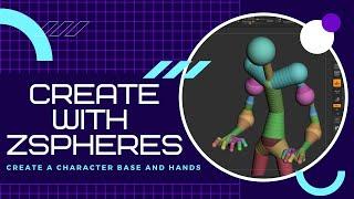 Get Started with Zspheres - Make a Character with Hands - Zbrush Tutorial Ep 3