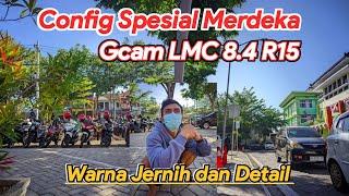 Best Config Gcam LMC 8.4 hasil jernih dan detail suport di banyak HP - Config Spesial Merdeka