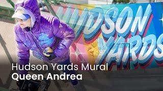 Queen Andrea's "Welcome to Hudson Yards" | 1-min mural