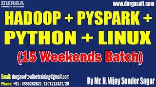 HADOOP + PYSPARK + PYTHON + LINUX tutorial || by Mr. N. Vijay Sunder Sagar On 21-07-2024 @8PM IST