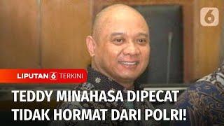 Hasil Sidang Kode Etik: Teddy Minahasa Dipecat Tidak Hormat dari Polri!