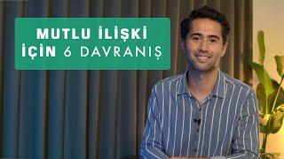 Mutlu Ve Uzun İlişki İçin YAPMAN GEREKEN 6 Davranış!