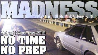 Midnight Madness no prep, no time drag racing at KD dragway 2018