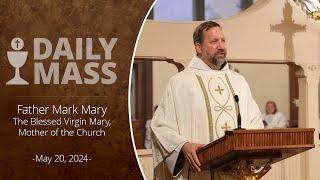 Catholic Daily Mass - Daily TV Mass - May 20, 2024