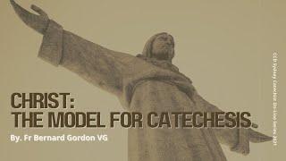 Christ: The Model for Catechesis by Fr Bernard Gordon