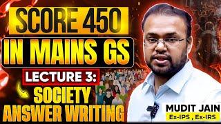 Score 450+ in Mains GS - Lecture 3 | GS-1 Society Answer Writing
