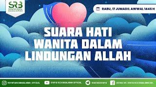 Suara Hati Wanita Dalam Lindungan Allah - Ustadz Dr. Syafiq Riza Basalamah., M.A