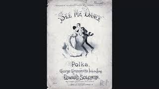 SEE ME DANCE polka on George Grossmith's popular song (Edward Solomon) 1889