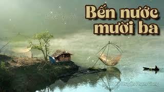 [Làng quê Việt nam] Bến nước mười ba - cô gái mồ côi cả đời đi tìm hạnh phúc, ý nghĩa của cuộc sống