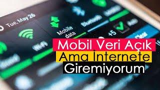 Mobil Veri Açık Ama İnternete Giremiyorum | Kesin Çözüm!!!