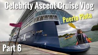 Celebrity Ascent Cruise Vlog Day 6 - Puerto Plata, Dominican Republic