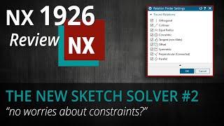 Siemens NX 1926 - "New Sketch Solver" Review #2 - no worries about constraints?!