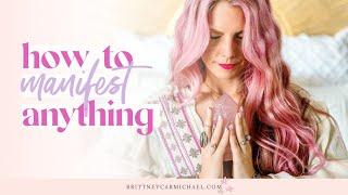 The Secret of Manifesting Anything You Want