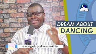 BIBLICAL MEANING OF DANCING IN A DREAM- Evangelist Joshua A - Z Dream Dictionary