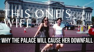 Why The Palace Will Cause Her Downfall (Meghan Markle)