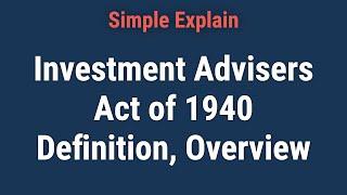 What Is the Investment Advisers Act of 1940 Summary?