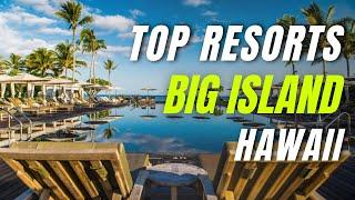 10 Best Resorts to Stay in Big Island for a Perfect Hawaiian Vacation