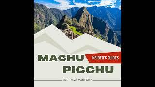 Machu Picchu: An Insider's Guide