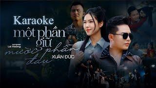 [ KARAOKE ] MỘT PHẦN GIỮ MƯỜI PHẦN ĐAU | XUÂN ĐỨC | Người buông tay thì buông cho trót