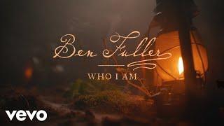 Ben Fuller - Who I Am (Official Lyric Video)