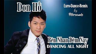 Bên Nhau Đêm Nay (Dancing All Night) - Don Hồ - Petersounds Remix - Modern Talking Style