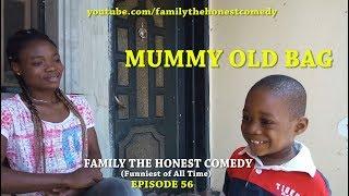 FUNNY VIDEO (MUMMY OLD BAG) (Family The Honest Comedy) (Episode 56)