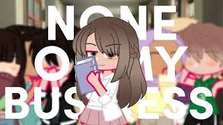 [OLD] none of my business | GCMV