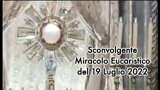 Sconvolgente Miracolo Eucaristico del 19 Luglio 2022