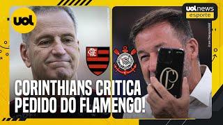 CORINTHIANS CRITICA PEDIDO DO FLAMENGO PARA MUDAR DATA DAS SEMIFINAIS DA COPA DO BRASIL