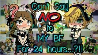 Can't Say "NO" To My Bf for 24 Hours.?! Challenge [Gacha Life] (Edit: READ THE PINNED COMMENT)