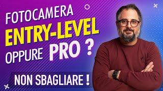 Fotocamera ENTRY LEVEL o PRO? Non SBAGLIARE! Quali fotocamere comprare?