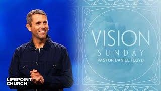 Vision Sunday | Pastor Daniel Floyd