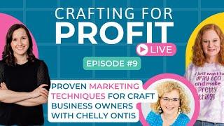 Proven Marketing Techniques for Craft Businesses with Chelly Ontis (Crafting for Profit Live #9)