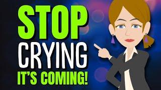 Stop Crying! It’s Coming!  Abraham Hicks 2025