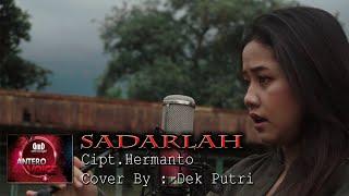 SADARLAH COVER BY DEK PUTRI (ANTERO VOICE)